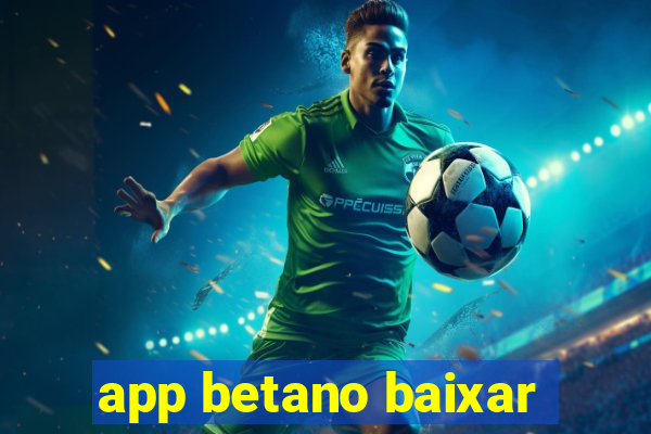 app betano baixar